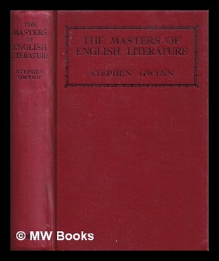 Item #341356 The masters of English literature / by Stephen Gwynn. Stephen Lucius Gwynn