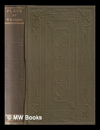Item #341427 Plays in prose and verse: written for an Irish theatre, and generally with the help of a friend / by W.B. Yeats. W. B. Yeats, William Butler.