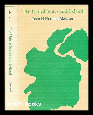 Item #341506 The United States and Ireland / [by] Donald Harman Akenson. Donald Harman Akenson, 1941
