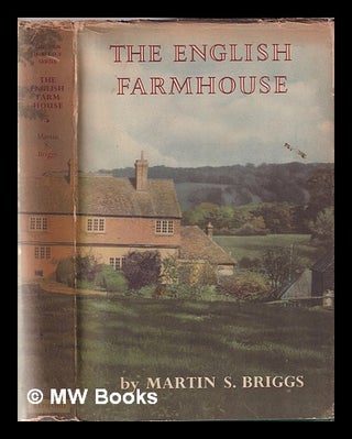 Item #341508 The English farmhouse. Martin S. Briggs, Martin Shaw