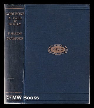 Item #341570 Corleone: a tale of Sicily. F. Marion Crawford, Francis Marion