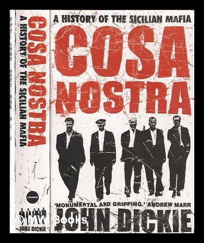 Cosa Nostra: a history of the Sicilian Mafia / John Dickie | John