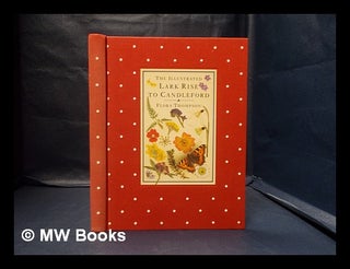 Item #341624 The illustrated Lark Rise to Candleford: a trilogy / by Flora Thompson; abridged by...