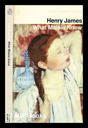 Item #341668 What Maisie knew / Henry James. Henry James