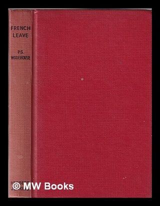Item #341673 French leave / by P.G. Wodehouse. P. G. Wodehouse, Pelham Grenville