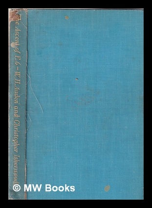 Item #341771 The ascent of F6: a tragedy in two acts / by W.H. Auden and Christopher Isherwood....