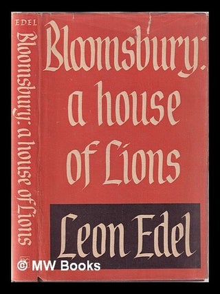 Item #341837 Bloomsbury: a house of lions / Leon Edel. Leon Edel