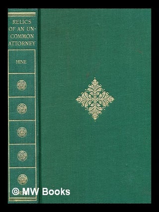 Item #341938 Relics of an un-common attorney / Reginald L. Hine ; Memoir by Richenda Scott ;...