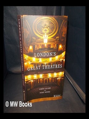 Item #342115 London's great theatres / Simon Callow and Derry Moore. Simon . Moore Callow, Derry,...