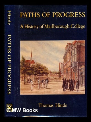 Item #342143 Paths of progress : a history of Marlborough College / Thomas Hinde. Thomas Hinde,...