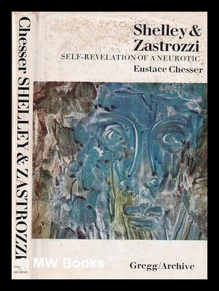Item #342221 Shelley & Zastrozzi: self-revelation of a neurotic. Eustace Chesser