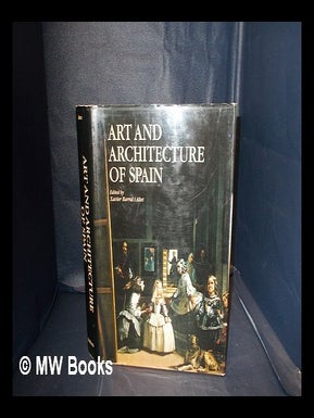 Item #342228 Art and architecture of Spain / edited by Xavier Barral i Altet ; contributions by...