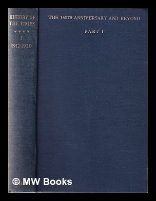 Item #342252 The history of The Times. [Vol. 4] The 150th anniversary and beyond, 1912-1948. Pt....