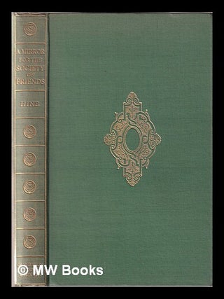 Item #342296 A mirror for the Society of Friends: being the story of the Hitchin Quakers / by...