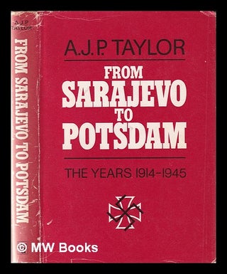 Item #342304 From Sarajevo to Potsdam / [by] A.J.P. Taylor. A. J. P. Taylor, Alan John Percivale