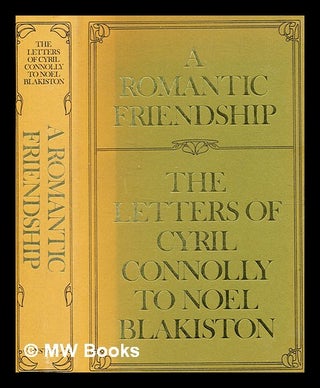 Item #342502 A romantic friendship : the letters of Cyril Connolly to Noel Blakiston / Cyril...