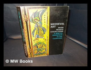 Item #342523 Medieval art from private collections : a special exhibition at The Cloisters /...