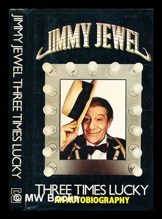 Item #342524 Three times lucky / Jimmy Jewel. Jimmy Jewel, b. 1912