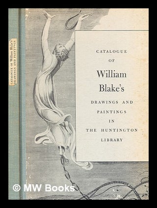 Item #342599 Catalogue of William Blake's Drawings and Paintings in the Huntington Library / By...
