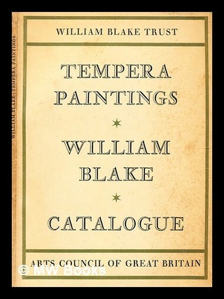 Item #342601 The tempera paintings of William Blake: a critical catalogue with an introduction by...