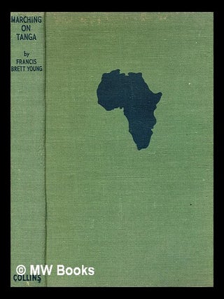 Item #342634 Marching on Tanga : with General Smuts in East Africa / Francis Brett Young. Francis...