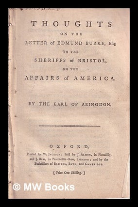 Item #342660 Thoughts on the letter of Edmund Burke, Esq. to the sheriffs of Bristol : on the...