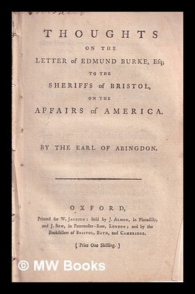 Item #342660 Thoughts on the letter of Edmund Burke, Esq. to the sheriffs of Bristol : on the...