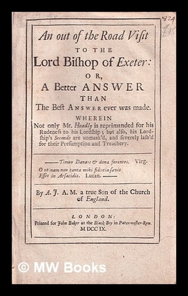 Item #342667 An out of the road visit to the Lord Bishop of Exeter; or, A better answer than the...