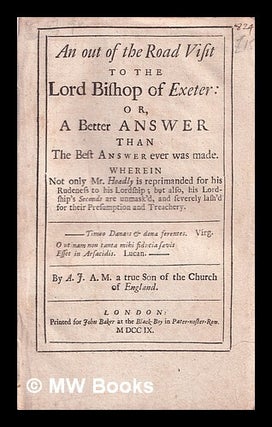 Item #342667 An out of the road visit to the Lord Bishop of Exeter; or, A better answer than the...