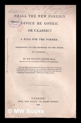 Item #342672 Shall the new Foreign Office be gothic or classic? : a plea for the former :...