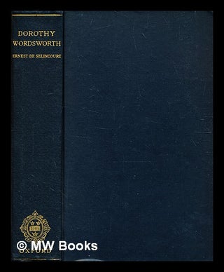 Item #342675 Dorothy Wordsworth : a biography / by Ernest De Sélincourt. Ernest De Selincourt