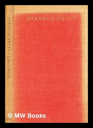 Item #342727 Strange fruit / by Lillian Smith. Lillian Smith, Lillian Eugenia