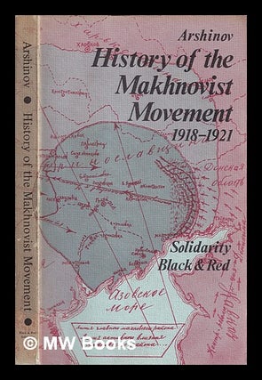 Item #342762 History of the Makhnovist movement, 1918-1921 / Peter Arshinov ; pref. by Voline ;...