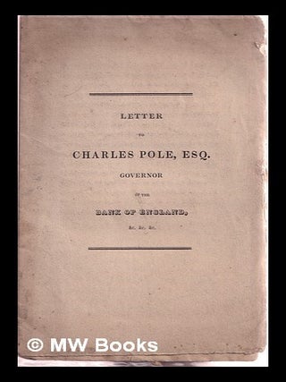 Item #342776 Letter to Charles Pole, Esq. Governor of the Bank of England. BANK OF ENGLAND,...