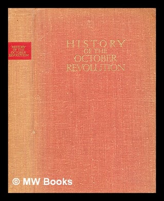 Item #342803 History of the October Revolution. [P. N. Sobolev, editor-in-chief. By various...