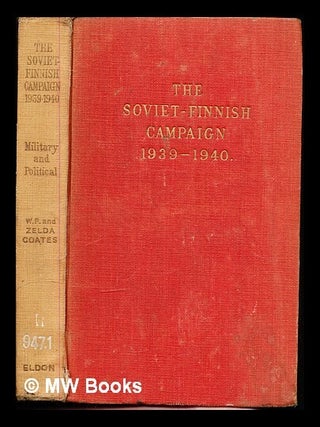 Item #342825 The Soviet-Finnish campaign : military & political, 1939-1940 / by W.P. & Zelda K....