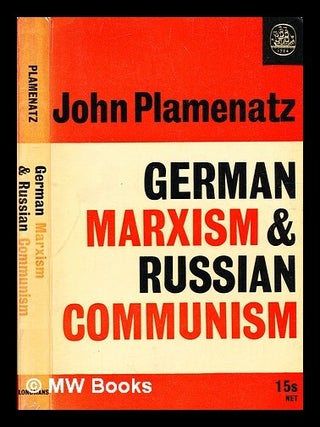 German Marxism and Russian communism / [by] John Plamenatz. John Petrov Plamenatz.