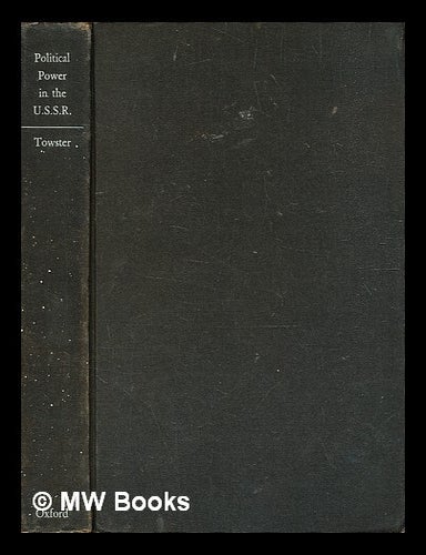 Item #342929 Political power in the U.S.S.R., 1917-1947 : the theory and structure of government in the Soviet state / Julian Towster ;...with an introduction by Quincy Wright. Julian Towster.