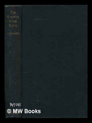The Kremlin since Stalin. / Translated from the German by Elizabeth Wiskeman and Marian Jackson. Wolfgang. Wiskemann Leonhard, Elizabeth.