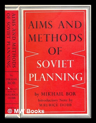 Item #343003 Aims and methods of Soviet planning / by Mikhail Bor; with introductory note by...