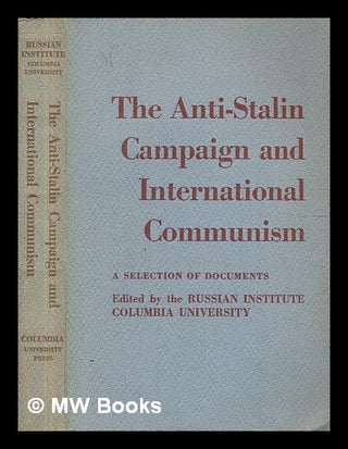 Item #343121 The Anti-Stalin campaign and international Communism : a selection of documents /...