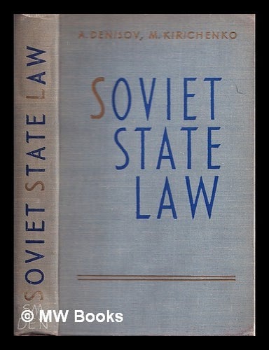 Item #343171 Soviet state law / A. Denisov, M. Kirichenko ; translated from the Russian by S. Belsky and M. Saifulin. Andre Ivanovich Denisov.