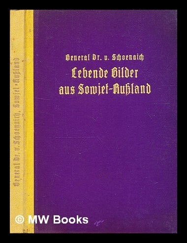 Item #343187 Lebende Bilder aus Sowjet-Ru&szlig;land / by Paul von Schoenaich. Paul von Schoenaich.