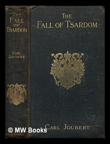 Item #343260 The fall of tsardom / by Carl Joubert. Carl Joubert.