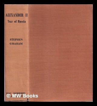 Item #343263 A life of Alexander II, tsar of Russia / by Stephen Graham. Stephen Graham
