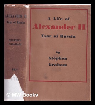 Item #343264 A life of Alexander II, tsar of Russia / by Stephen Graham. Stephen Graham