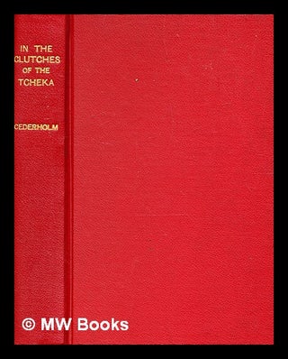 Item #343283 In the clutches of the Tcheka / translated from the Russian by F.H. Lyon. [With...