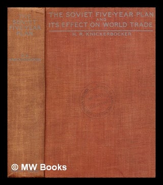 Item #343285 The Soviet five-year plan and its effect on world trade / by H. R. Knickerbocker,...