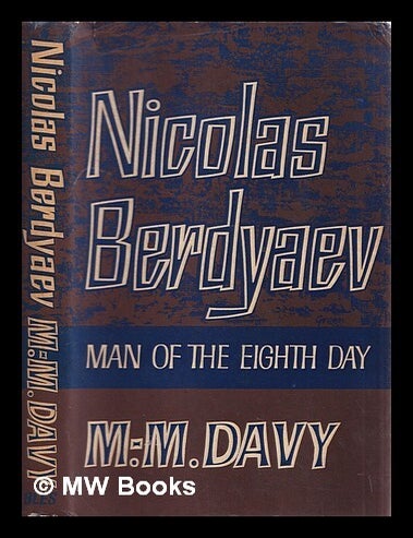 Item #343288 Nicolas Berdyaev: man of the eighth day / by M.-M. Davy; translated from the French by Leonora Siepman. Marie Magdaleine Davy.