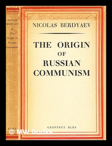 Item #343295 The origin of Russian Communism / Nicholas Berdyaev ; [translated from the Russian by R.M. French]. Nikolai Aleksandrovich Berdyaev.
